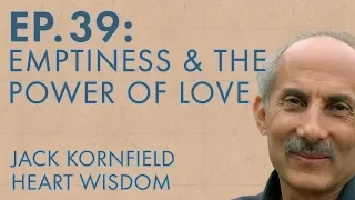 Jack Kornfield – Ep. 39 – Emptiness and the Power of Love