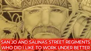 SAN JO AND SALINAS NUESTRA FAMILIA STREET REGIMENT!!! WHO DID I PREFER TO WORK UNDER???