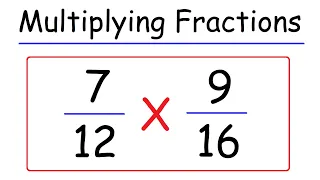 Math - How To Multiply Two Fractions | Multiplying Fractions