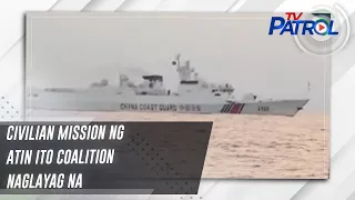 Civilian mission ng Atin Ito Coalition naglayag na | TV Patrol