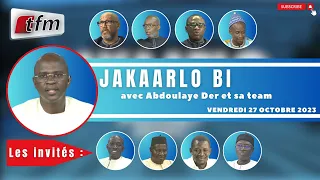 🚨TFM LIVE : Jakaarlo bi du 27 Octobre 2023 présenté par Abdoulaye Der et sa team