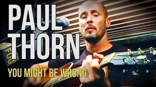 Paul Thorn "You Might Be Wrong"
