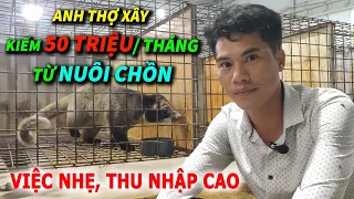 Anh Thợ Xây Bỏ Nghề Sang Nuôi Chồn Mốc Kiếm 50 Triệu Mỗi Tháng Đơn Giản và Nhàn