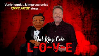 BEAUTIFUL! Ventriloquist and Impressionist Terry Fator sings Nat King Cole "L-O-V-E"! | TERRY FATOR