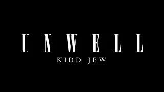 KIDD JEW - UNWELL (Prod. Chris) (Official Music Video)