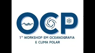 1º Workshop em Oceanografia e Clima Polar - 16/05/2024 - TARDE