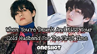 (Taehyung FF) || When you are drunk and kiss your cold husband for the first time || one shot ♠️