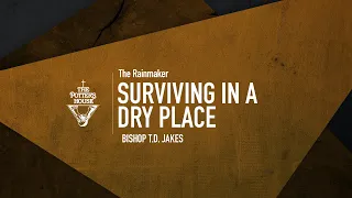 Surviving in a Dry Place - Bishop T.D. Jakes
