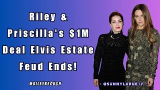 Riley & Priscilla's $1M Deal: Elvis Estate Feud Ends! #rileykeough