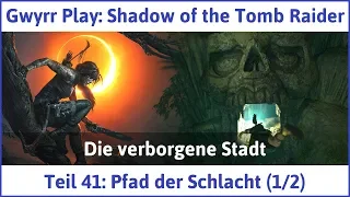 Shadow of the Tomb Raider Teil 41: Pfad der Schlacht (1/2) - Let's Play|Deutsch