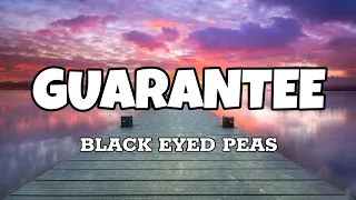 Guarantee - Black Eyed Peas (Lyrics)