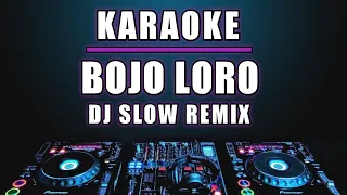 Karaoke Bojo Loro Dj remix slow