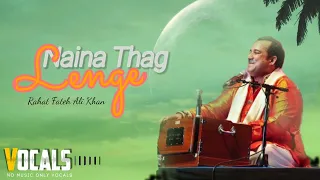 Naina Thag Lenge • Only Vocals • Rahat Fateh Ali Khan • Playback Vocals