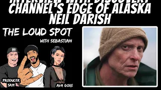 Discovery Channels "Edge of Alaska" Star Neil Darish on The Loud Spot
