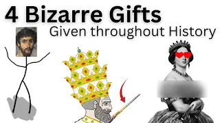 4 Bizarre Gifts Throughout History.