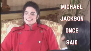 Michael Jackson Once Said...