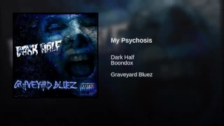 My Psychosis - Dark Half Feat BOONDOX