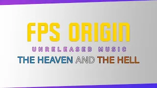 FPS ORIGIN UNRELEASED - THE HEAVEN AND THE HELL