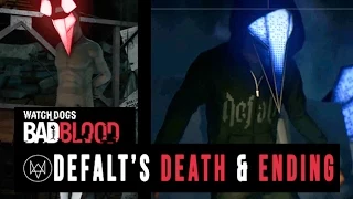 Watch Dogs Bad Blood - *SPOILER* Ending Scenes and Defalt's Death Scene (Last Cutscene)