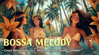 Great Bossa Nova Jazz Rhythms for Relaxing Summer ~ Tropical Jazz Ambience ~ Bossa Music BGM