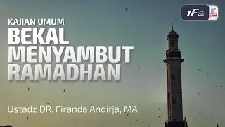 Bekal Menyambut Ramadhan - Ustadz Dr. Firanda Andirja, MA