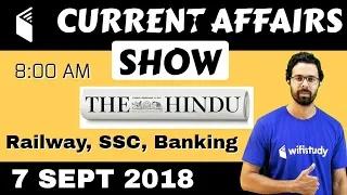 8:00 AM - Current Affairs Show 7 Sept | RRB ALP/Group D, SBI Clerk, IBPS, SSC, UP Police