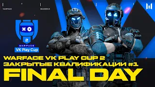 Warface VK Play Cup 2. Closed Qualifiers #1: Final Day