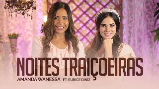 Noites Traiçoeiras - Amanda Wanessa feat. Eurice Diniz (Voz e Piano) #213
