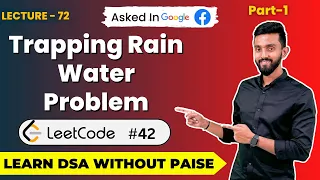 Trapping Rain Water Problem ( LeetCode #42 ) Part-1 | FREE DSA Course in JAVA | Lecture 72