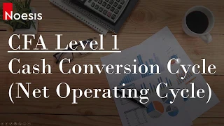 CFA Level 1 | FRA, CF: Cash Conversion Cycle (Net Operating Cycle)