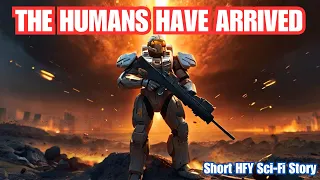 The Humans Have Arrived I HFY I A Short Sci-Fi Story