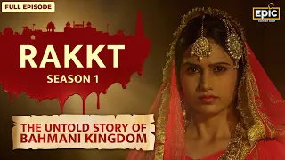 The Untold Story of Ruh Parwar Agha | Bahmani Kingdom | Rakkt - Full Episode 08 | Indian History