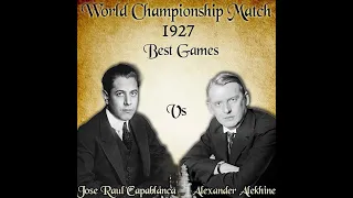 Capablanca - Alekhine World Championship Match 1927 | Best Games