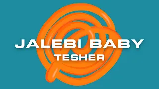Tesher - Jalebi Baby (Official Lyric Video)