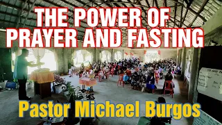 POWER OF PRAYER AND FASTING By Pastor Michael Burgos (Full Ilocano Preaching) January 9, 2022