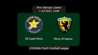 Baltic Youth Football League 2023 U-16 | SK Super Nova (LVA) - Pärnu JK Vaprus (EST)