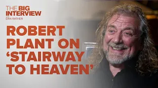 Robert Plant Talks About Led Zeppelin's 'Stairway to Heaven' | The Big Interview