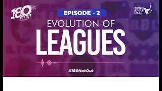 Evolution of leagues | Episode 2 | Podcast by  Raman Raheja |  @LLCT20