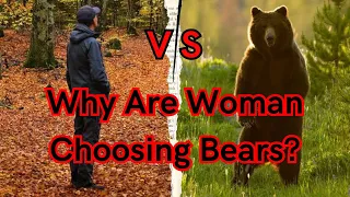 Bear vs Man Debate: Why Are Women Choosing Bears? | Rohini Kottu