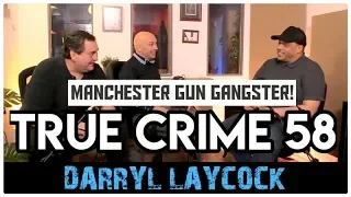 Moss Side Gangster Shot 22 Times: Darryl Laycock | True Crime Podcast 58