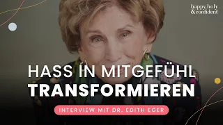 Wie du Hass in Mitgefühl transformierst - Interview Special mit Dr. Edith Eger