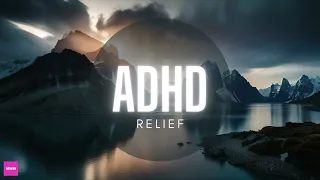 ADHD Relief Music: Studying Music for Concentration and Focus