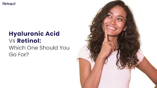 Hyaluronic Acid Vs Retinol: Which One Should You Go For?