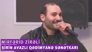 Mirfərid Zirəli - Şirin avazlı qədimyanə sənətkarı