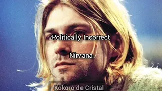 Politically Incorrect - Nirvana Sub español (Cover Sadgasm)