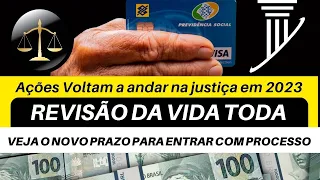 REVISÃO DA VIDA TODA 2023-  VEJA O NOVO PRAZO PARA ENTRAR COM PROCESSO- AINDA DA TEMPO DE PEDIR