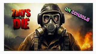 7 DAYS TO DIE ON CONSOLE (XBOX gameplay)