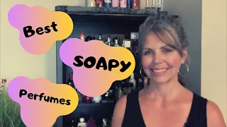 BEST SOAPY PERFUMES!