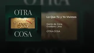 Gente de Zona Ft. Gustavo Lima - Lo Que Tú y Yo Vivimos (Official Audio 2019)
