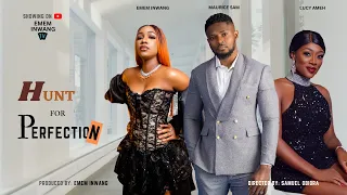 HUNT FOR PERFECTION - MAURICE SAM, EMEM INWANG, LUCY AMEH, LATEST NOLLYWOOD MOVIE 2023